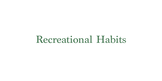 Recreational Habits