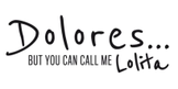 Dolores....but you can call me Lolita