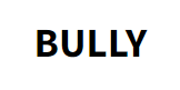 Bully