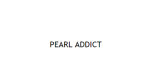 Pearl Addict
